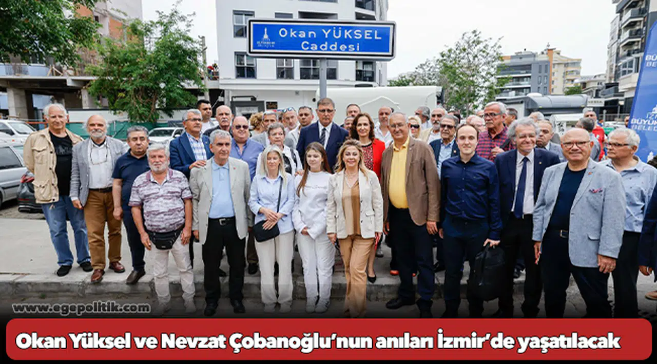 Okan Yüksel ve Nevzat Çobanoğlu’nun anıları İzmir’de yaşatılacak