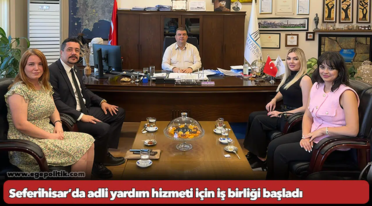 Seferihisar’da adli yardım hizmeti için iş birliği başladı