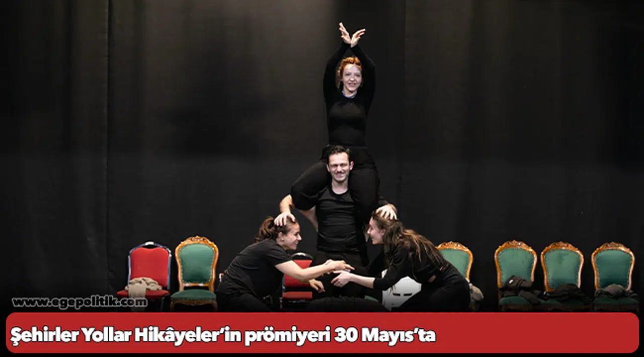 Şehirler Yollar Hikâyeler’in prömiyeri 30 Mayıs’ta