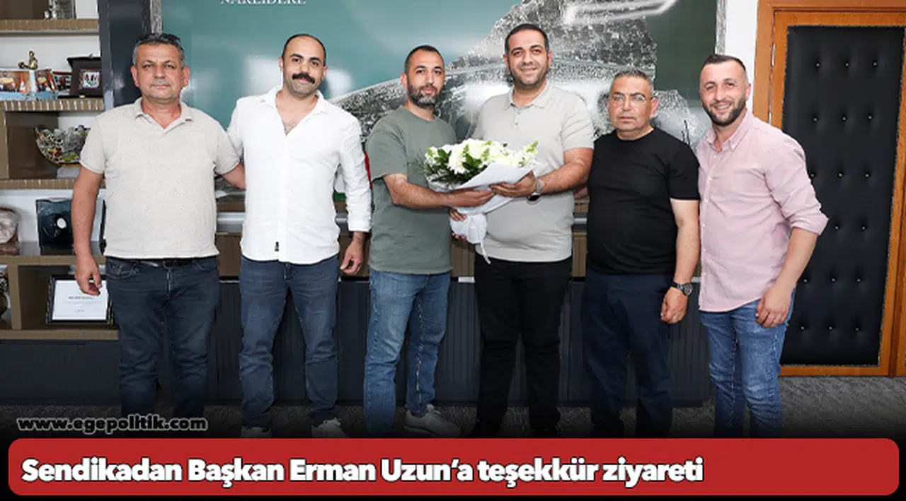 Sendikadan Başkan Erman Uzun’a teşekkür ziyareti