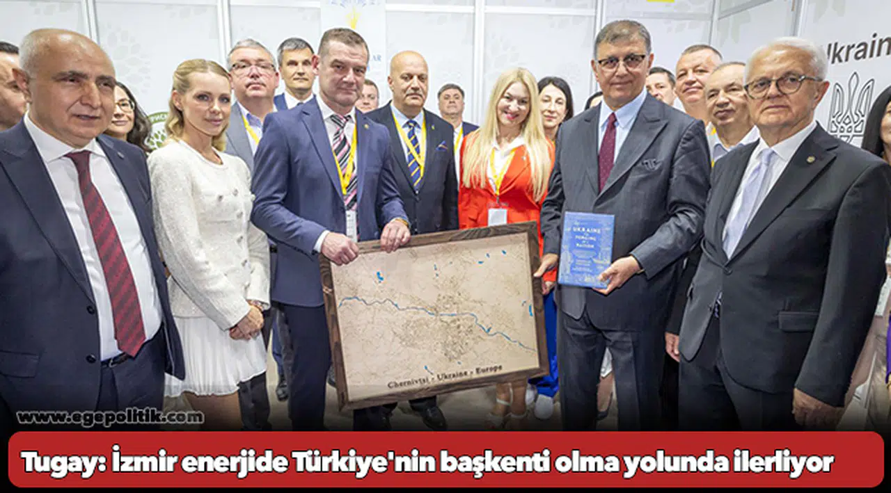 Tugay: İzmir enerjide Türkiye'nin başkenti olma yolunda ilerliyor