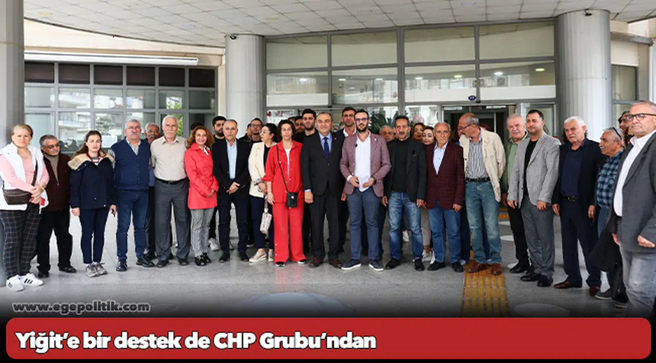 Yiğit’e bir destek de CHP Grubu’ndan