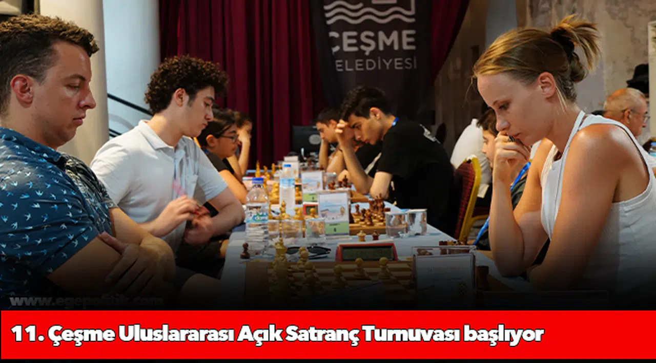 11. Çeşme Uluslararası Açık Satranç Turnuvası başlıyor