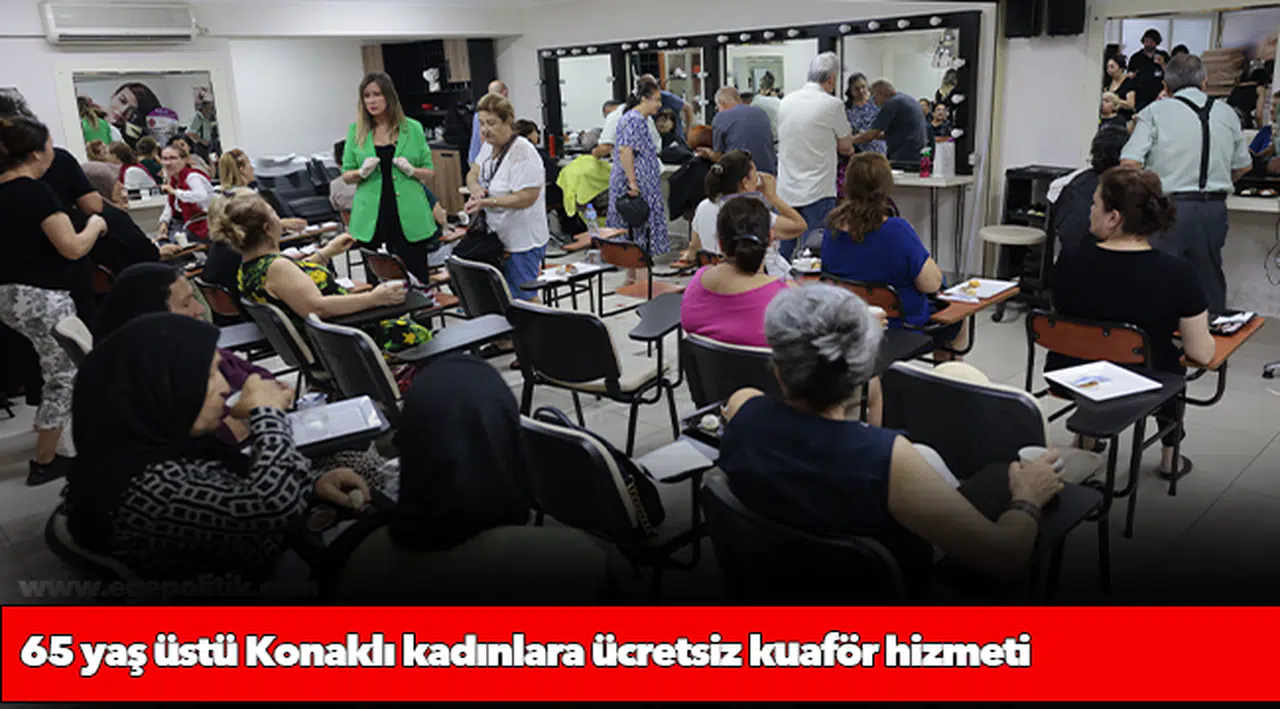 65 yaş üstü Konaklı kadınlara ücretsiz kuaför hizmeti