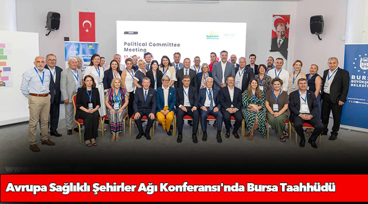 Avrupa Sağlıklı Şehirler Ağı Konferansı'nda Bursa Taahhüdü