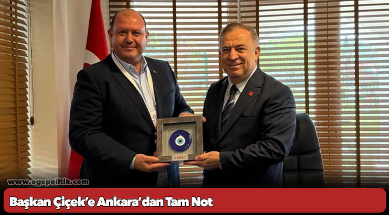 Başkan Çiçek’e Ankara’dan Tam Not