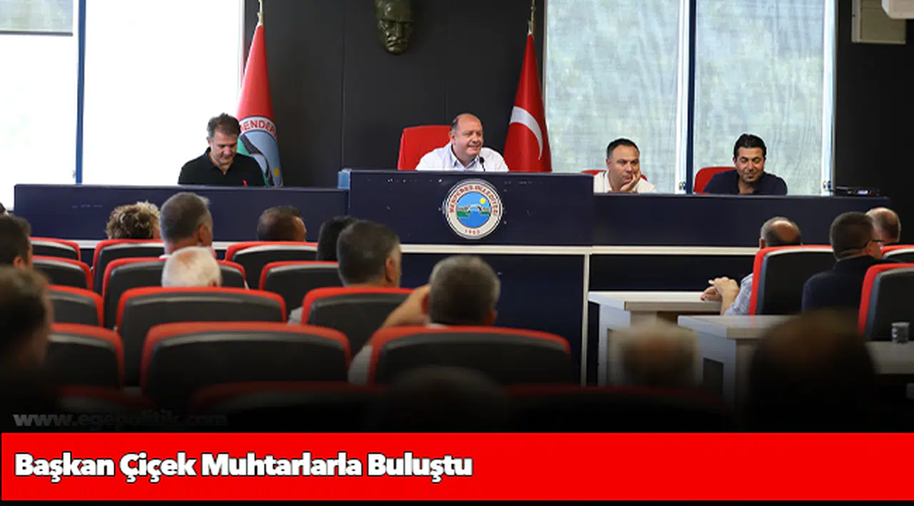 Başkan Çiçek Muhtarlarla Buluştu