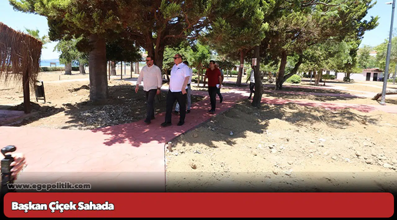 Başkan Çiçek Sahada