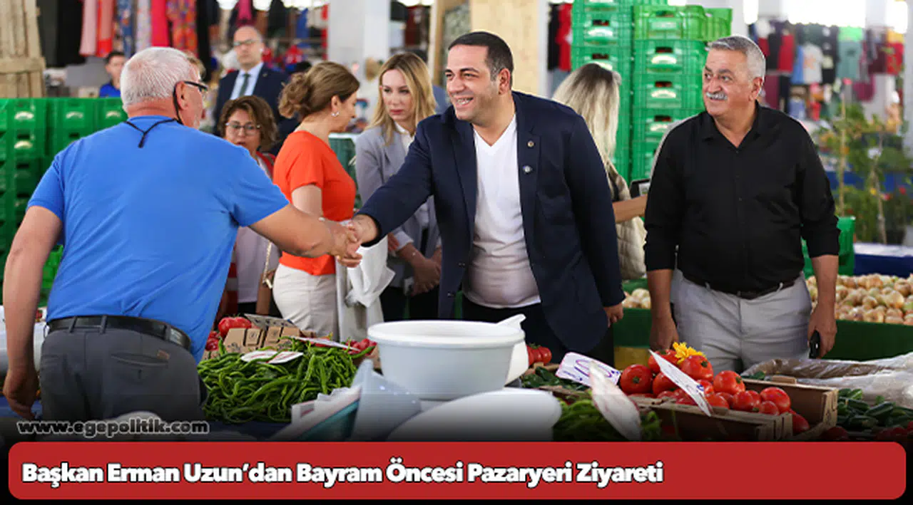 Başkan Erman Uzun’dan Bayram Öncesi Pazaryeri Ziyareti