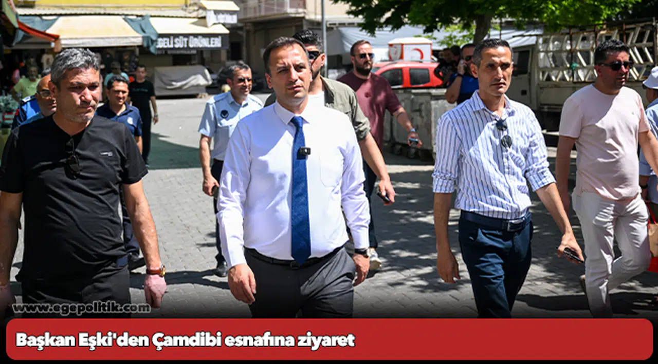 Başkan Eşki'den Çamdibi esnafına ziyaret