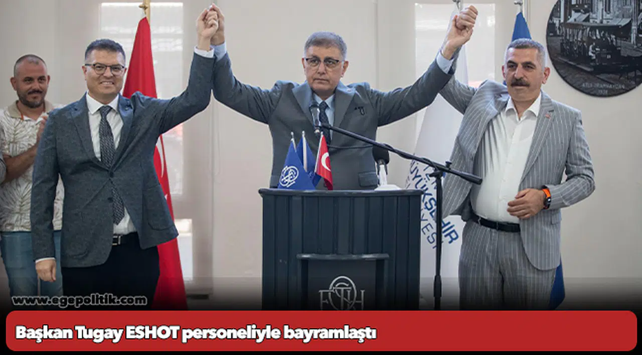 Başkan Tugay ESHOT personeliyle bayramlaştı