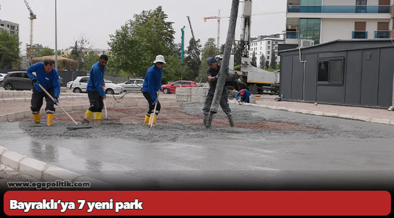 Bayraklı’ya 7 yeni park