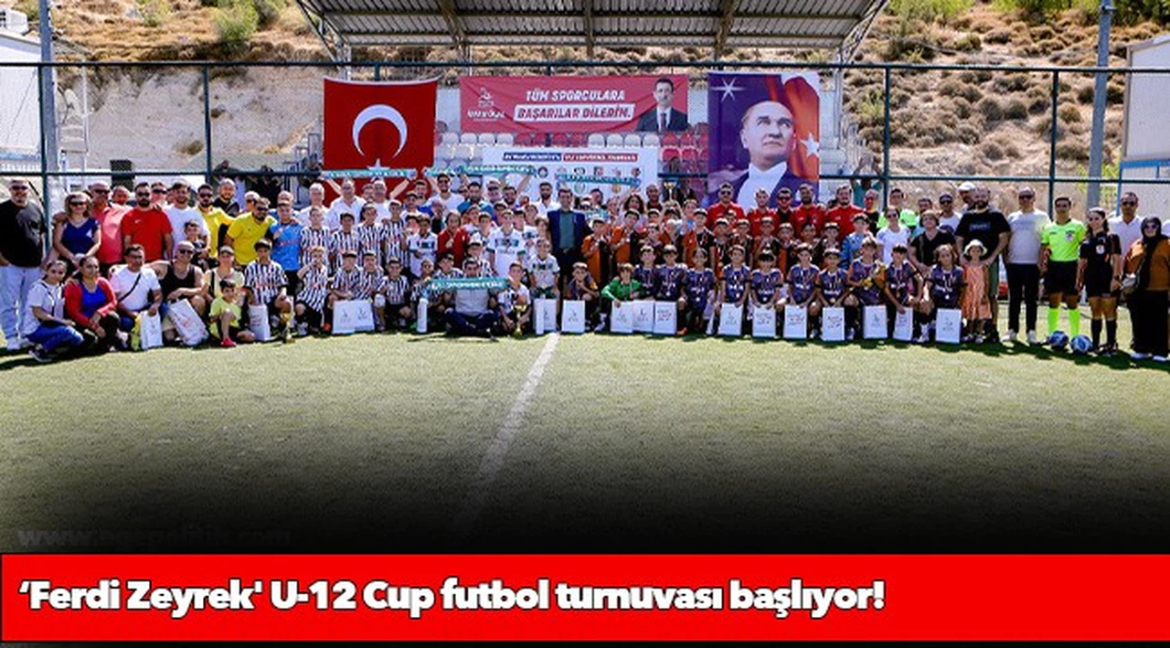 ‘Ferdi Zeyrek' U-12 Cup futbol turnuvası başlıyor!