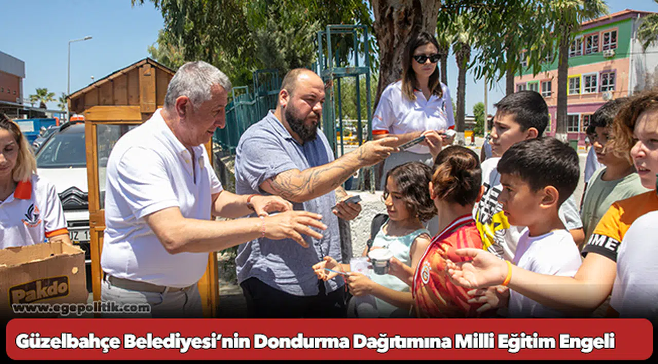 Güzelbahçe Belediyesi’nin Dondurma Dağıtımına Milli Eğitim Engeli