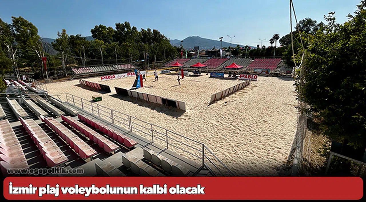 İzmir plaj voleybolunun kalbi olacak