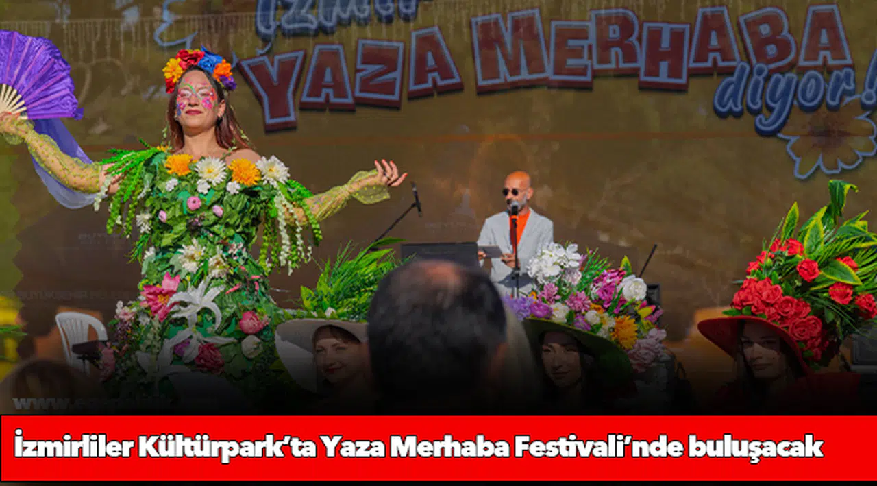 İzmirliler Kültürpark’ta Yaza Merhaba Festivali’nde buluşacak