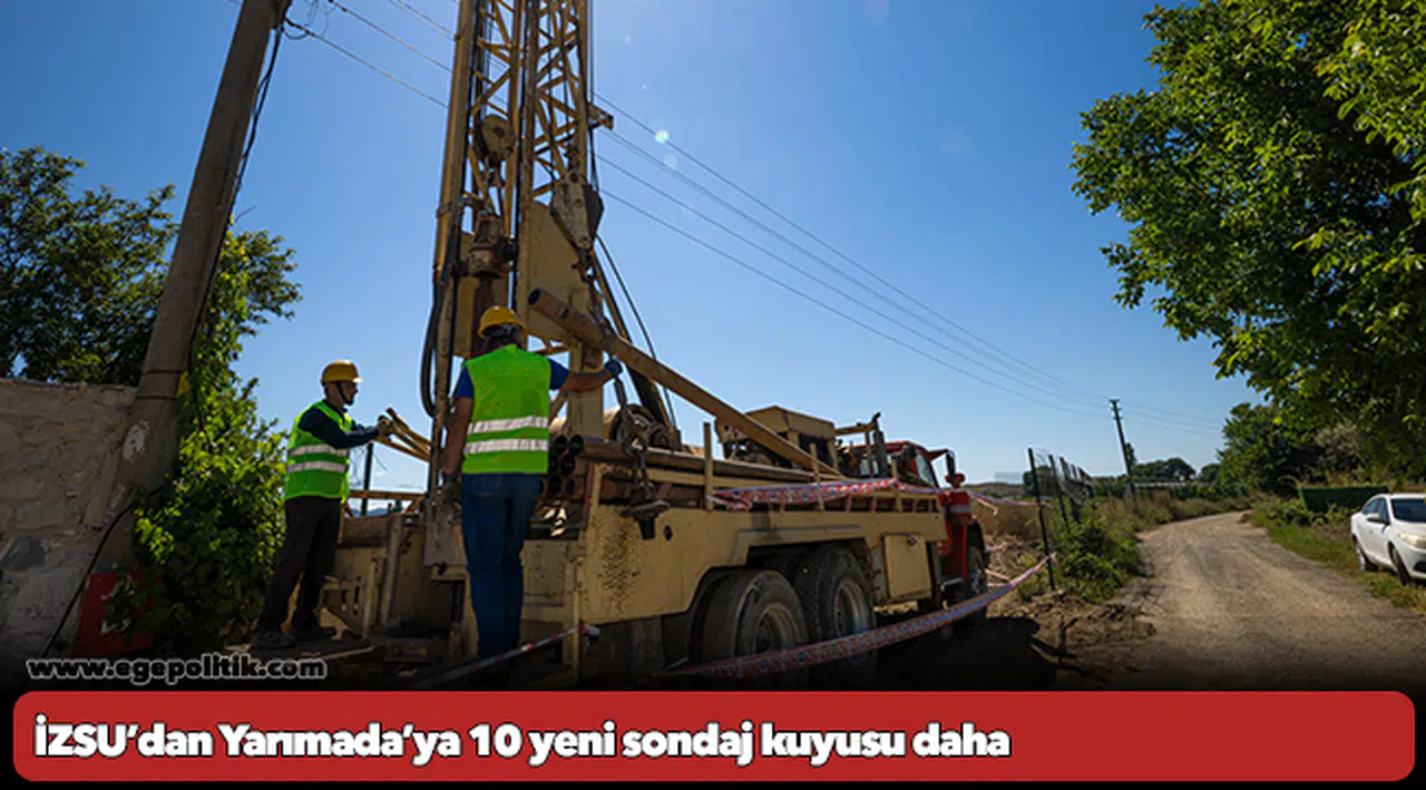 İZSU’dan Yarımada’ya 10 yeni sondaj kuyusu daha