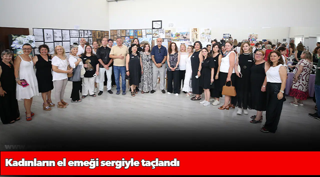 Kadınların el emeği sergiyle taçlandı