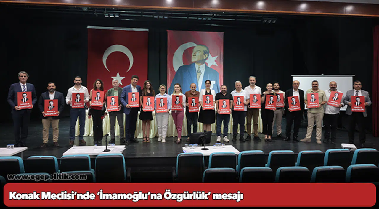Konak Meclisi’nde ‘İmamoğlu’na Özgürlük’ mesajı