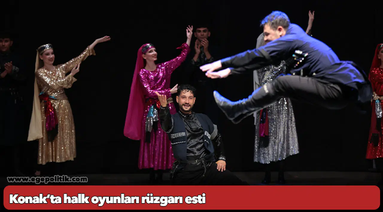 Konak’ta halk oyunları rüzgarı esti