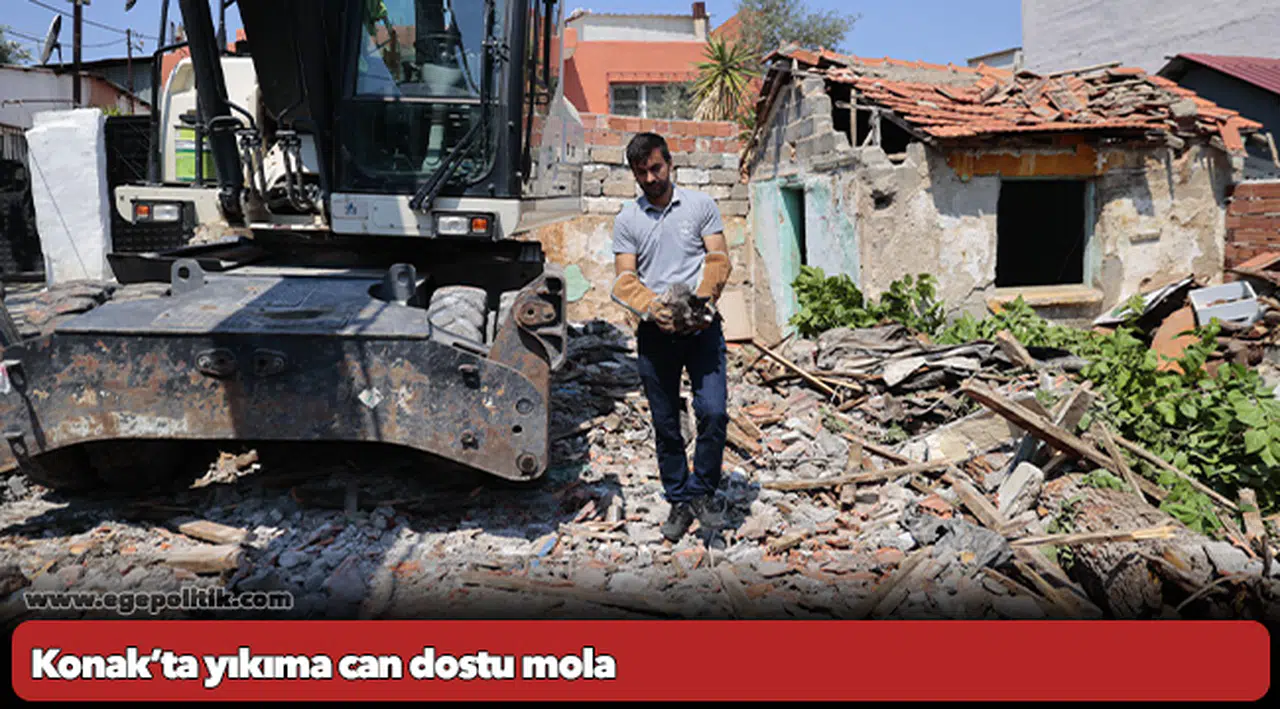 Konak’ta yıkıma can dostu mola