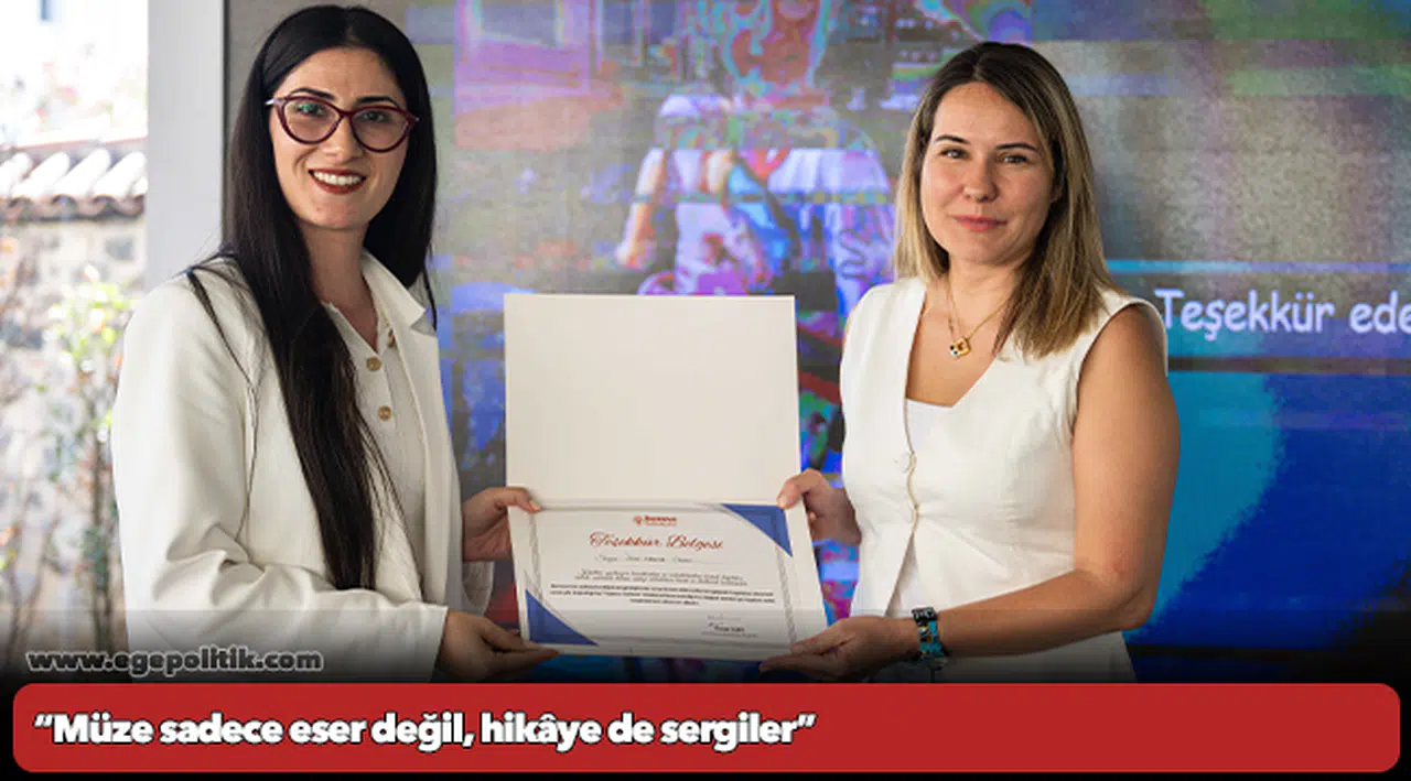 “Müze sadece eser değil, hikâye de sergiler”