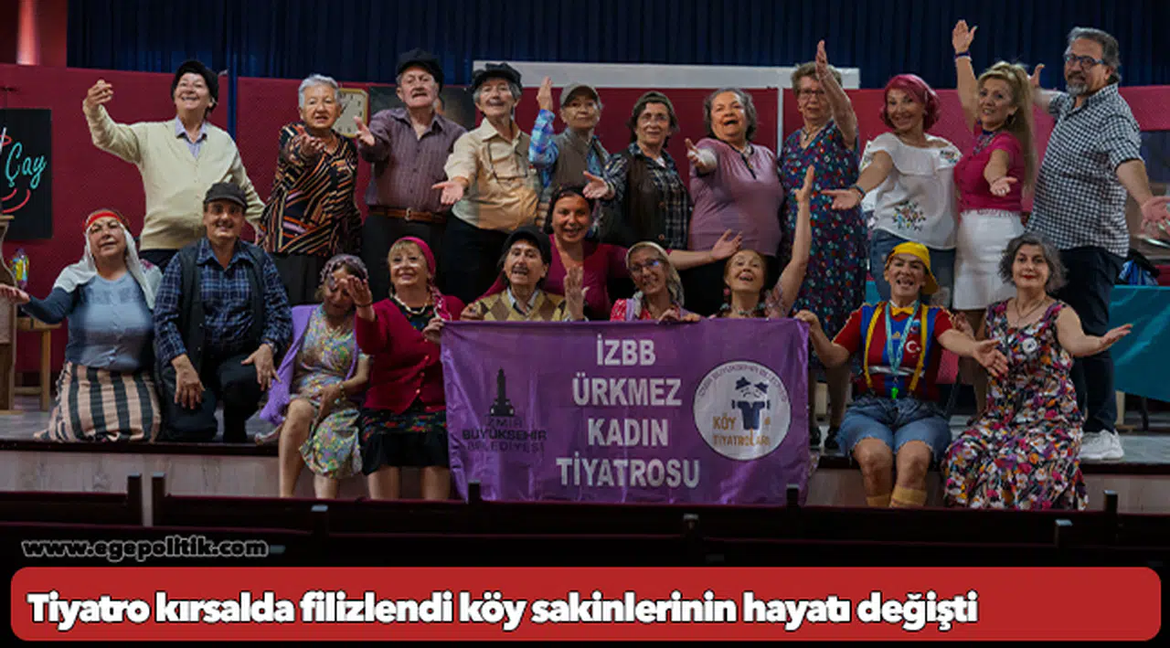 Tiyatro kırsalda filizlendi köy sakinlerinin hayatı değişti