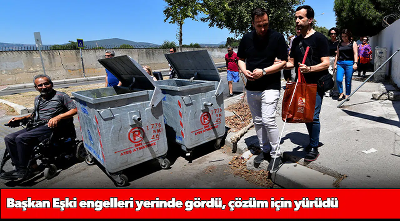 Başkan Eşki engelleri yerinde gördü, çözüm için yürüdü