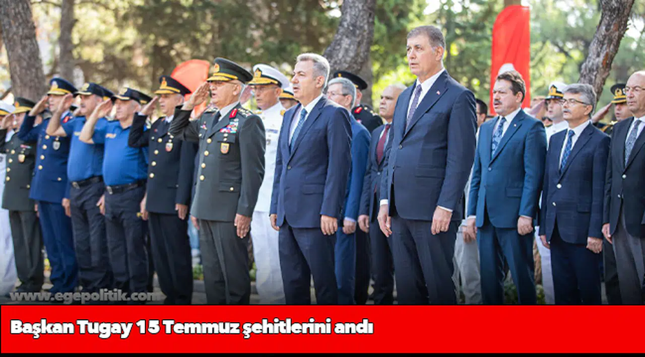 Başkan Tugay 15 Temmuz şehitlerini andı