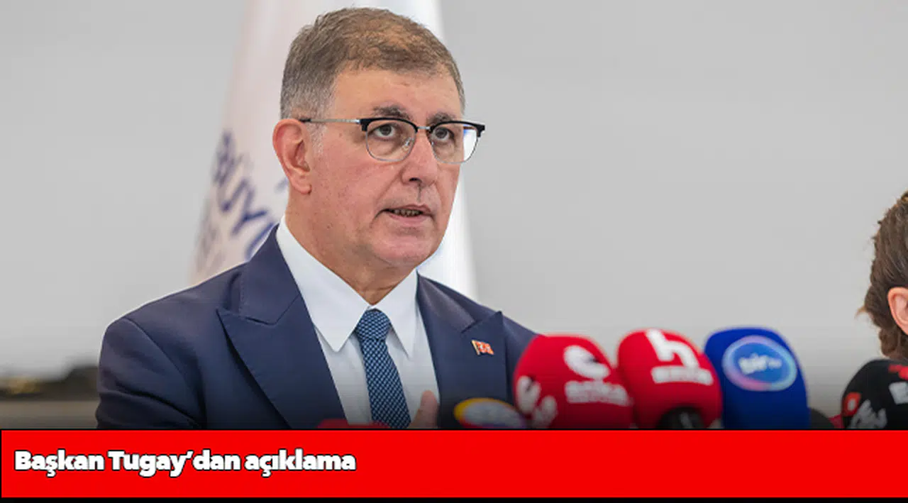 Başkan Tugay’dan açıklama