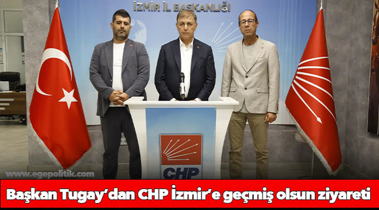 Başkan Tugay’dan CHP İzmir’e geçmiş olsun ziyareti