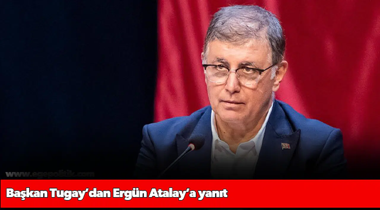 Başkan Tugay’dan Ergün Atalay’a yanıt  “Emekli maaşı ve asgari ücrete sesleri kısık çıkanlarla konuyu değerlendirin”