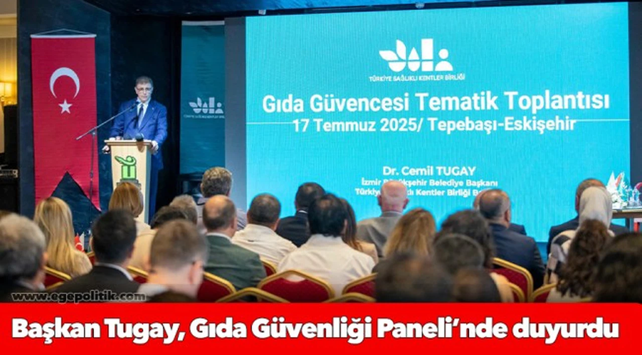 Başkan Tugay, Gıda Güvenliği Paneli’nde duyurdu