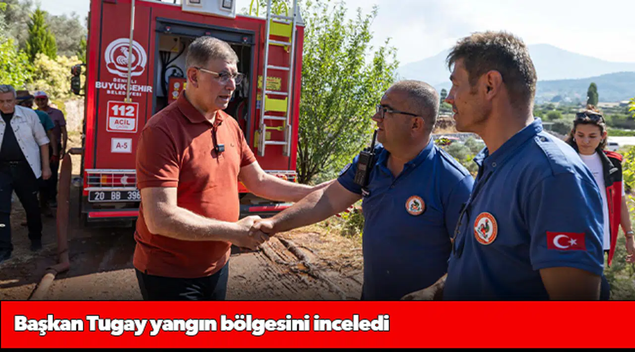 Başkan Tugay yangın bölgesini inceledi