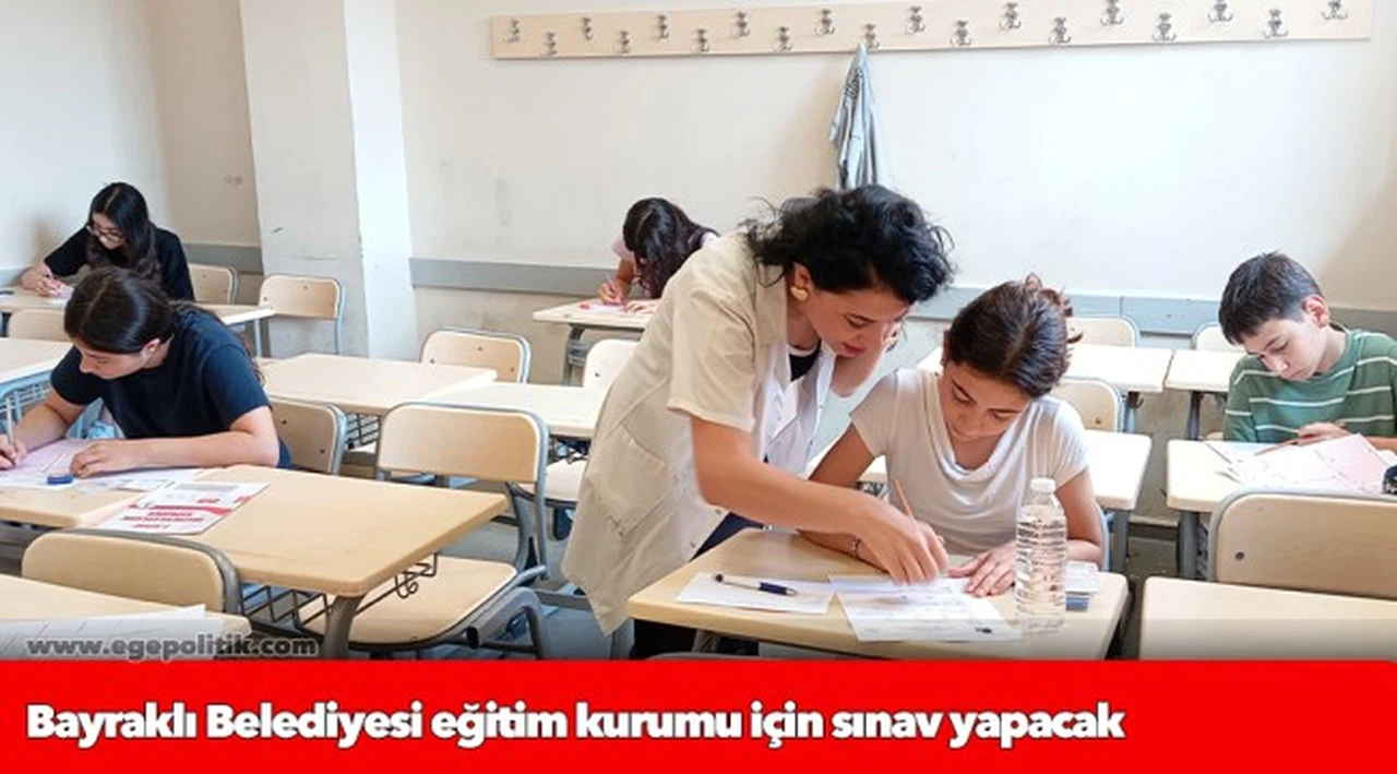 Bayraklı Belediyesi eğitim kurumu için sınav yapacak