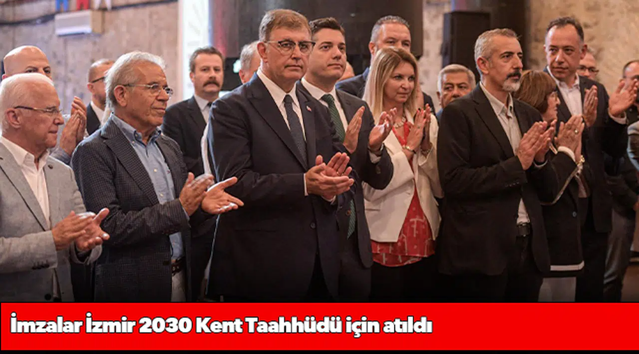 İmzalar İzmir 2030 Kent Taahhüdü için atıldı