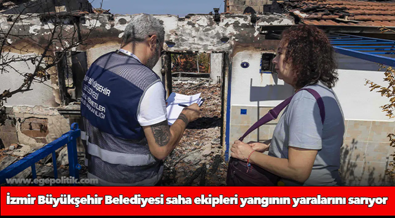 İzmir Büyükşehir Belediyesi saha ekipleri yangının yaralarını sarıyor