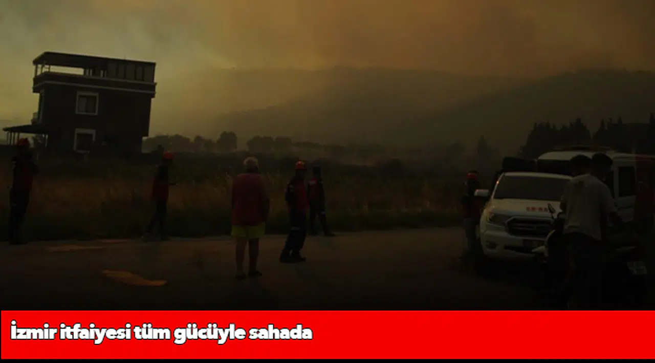 İzmir itfaiyesi tüm gücüyle sahada