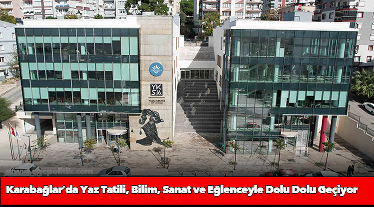 Karabağlar’da Yaz Tatili, Bilim, Sanat ve Eğlenceyle Dolu Dolu Geçiyor
