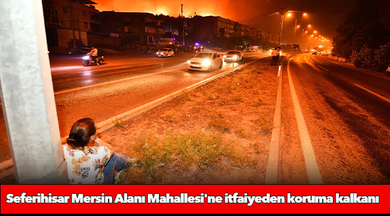 Seferihisar Mersin Alanı Mahallesi'ne itfaiyeden koruma kalkanı