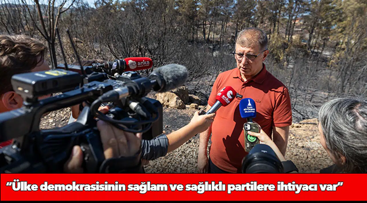 “Ülke demokrasisinin sağlam ve sağlıklı partilere ihtiyacı var”