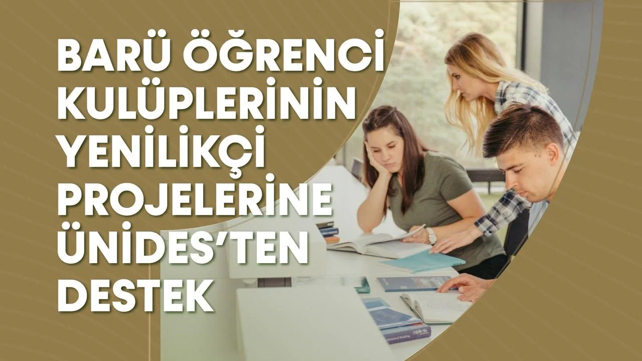 BARÜ öğrenci kulüplerinin yenilikçi projelerine ÜNİDES’ten destek