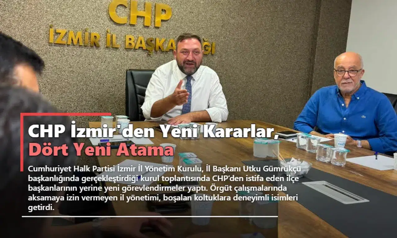 CHP İzmir'den Yeni Kararlar, Dört Yeni Atama