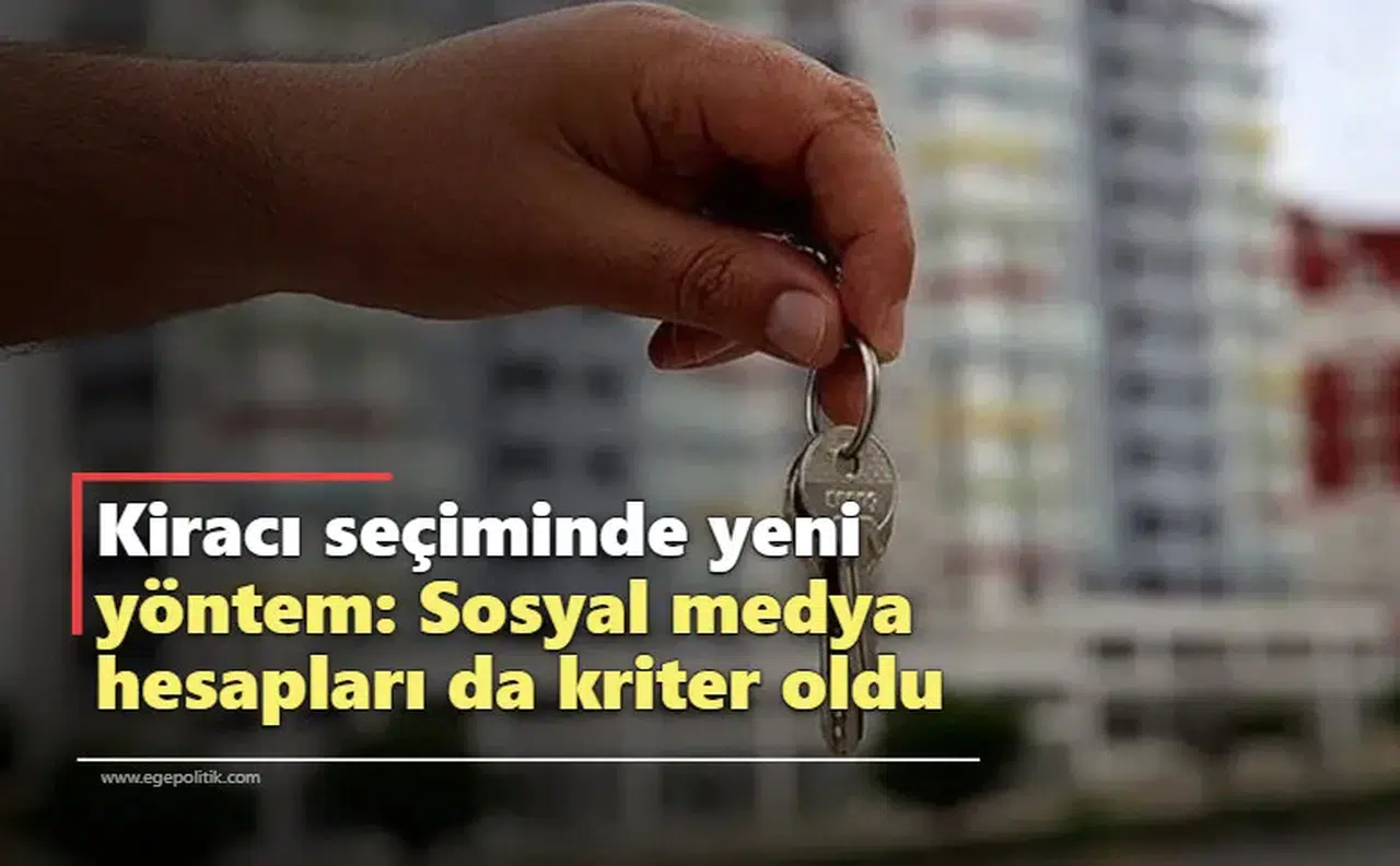 Kiracı seçiminde yeni yöntem: Sosyal medya hesapları da kriter oldu