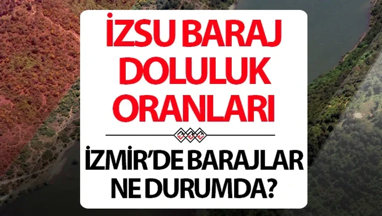 İzmir’in su rezervlerinde yüz güldüren tablo: Barajlarda doluluk oranı yüzde 75’i aştı