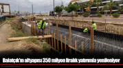 Balatçık Mahallesi'nde 350 milyonluk altyapı yatırımı hız kesmeden devam ediyor