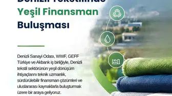 Denizli tekstilinde yeşil dönüşüm dönemi: Finansman kapıları aralanıyor