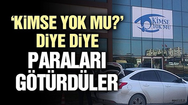 'Kimse yok mu?' diye diye paraları götürdüler