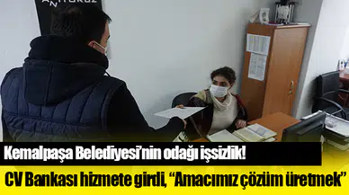 Kemalpaşa Belediyesi'nin odağı işsizlik!