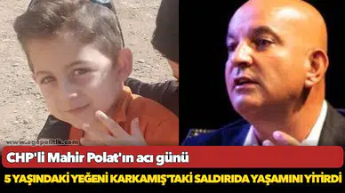 CHP'li Mahir Polat'ın acı günü...5 yaşındaki yeğeni Karkamış'taki saldırıda yaşamını yitirdi